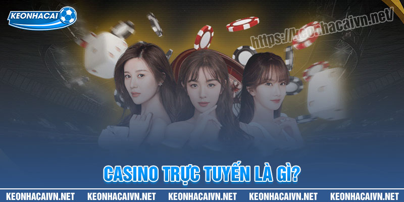 Casino trực tuyến là gì?