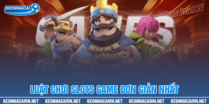 Luật chơi Slots game đơn giản nhất