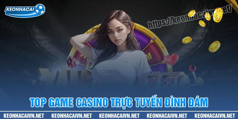 Những tựa game Casino trực tuyến đình đám nhất 2025