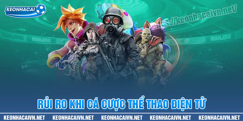 Rủi ro khi cá cược thể thao điện tử Esports