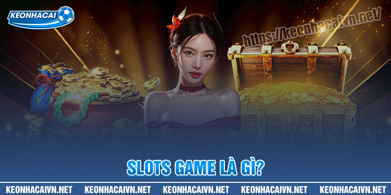 Slot game là gì?